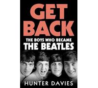 Get Back: The Boys Who Became The Beatles
