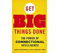 Get Big Things Done: The Power of Connectional Intelligence