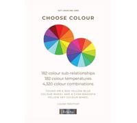 Get Creating and Choose Colour: 182 colour sub-relationships 182 colour temperatures 4,320 colour combinations found on a red yellow blue colour wheel and a cyan magenta yellow key colour wheel