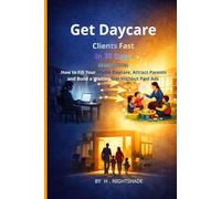 Get Daycare Clients Fast in 30 Days (2026 Guide): How to Fill Your Home Daycare, Attract Parents, and Build a Waiting List Without Paid Ads: 2 (The Problem Solver Series)