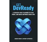 Get DevReady: The Strategy-First Playbook to Plan, Prove and Build Software Users Love