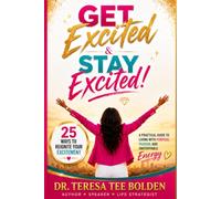 Get Excited & Stay Excited: 25 Ways To Reignite Your Excitement