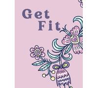Get Fit: Fitness journal for young and old, men and women