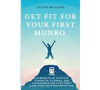 Get Fit For Your First Munro: A 6 Week Plan to Build Strength, Stamina, and Confidence for Your First 3,000 Foot Scottish Mountain (TrailForge Training Guides)