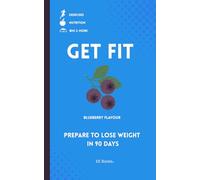 GET FIT: Prepare to lose weight in 90 days: Weight-Monitoring Healthy-Eating Exercise-Regimen & More
