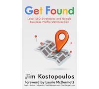 Get Found: Local SEO Strategies and Google Business Profile Optimization