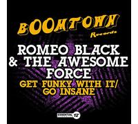 Romeo Black & the Awesome Force - Get Funky with It / Go Insane