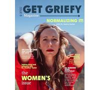 Get Griefy Magazine Issue 8 | The Women's Issue: A Magazine for Those Living With Loss and Actually Living