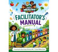 Get Healthy Kidz Facilitator's Manual: A Ready-to-Teach Curriculum for Building Lifelong Healthy Habits