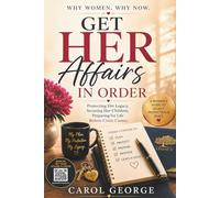 GET HER AFFAIRS IN ORDER: Protecting Her Peace, Her Family, and Her Legacy
