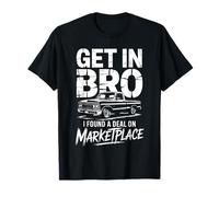 Get In Bro Encontré un Trato en el camión del Mercado Camiseta