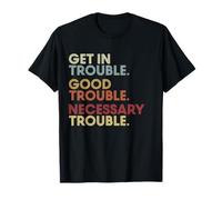 Get In Good-Trouble Necessary Trouble Get In Trouble Quote Camiseta