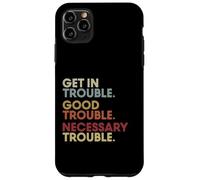 Get In Good-Trouble Necessary Trouble Get In Trouble Quote Carcasa para iPhone 11 Pro Max