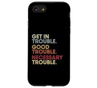 Get In Good-Trouble Necessary Trouble Get In Trouble Quote Carcasa para iPhone SE (2020) / 7 / 8