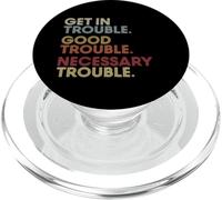 Get In Good-Trouble Necessary Trouble Get In Trouble Quote PopSockets PopGrip para MagSafe