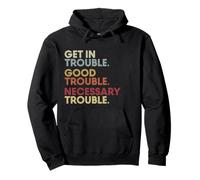 Get In Good-Trouble Necessary Trouble Get In Trouble Quote Sudadera con Capucha