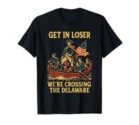 Get In Loser Estamos cruzando el Delaware Funny 4 de Julio Camiseta