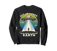 Get In Loser iba a Explorar la Tierra Sudadera