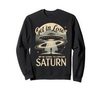 Get In Loser iba a Explorar Saturno Sudadera