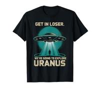 Get In Loser iba a Explorar Urano Camiseta
