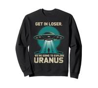 Get In Loser iba a Explorar Urano Sudadera