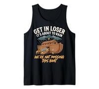 Get In Loser It's About To Rain We're Not Missing This Boat Camiseta sin Mangas