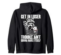 Get In Loser Trouble Aint Going To Make Itself Sudadera con Capucha