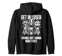 Get In Loser Trouble Aint Going To Make Itself Sudadera con Capucha