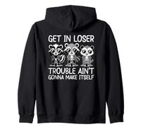 Get In Loser Trouble Aint Going To Make Itself Sudadera con Capucha