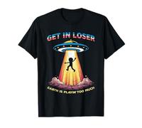 Get In Loser UFO Abduction Funny Sci Fi Alien Humor Camiseta