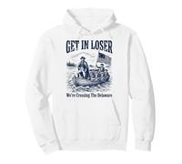 Get in Loser We're Crossing The Delaware Funny History Sudadera con Capucha