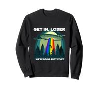 Get In Loser were Doing Butt Stuff LGBTQ UFO Sudadera