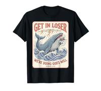 Get In Loser We're Doing Gods Will Jonah 1:17 Christian Camiseta