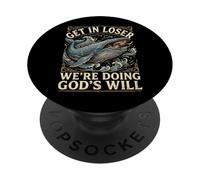 Get In Loser We're Doing God'S Will PopSockets PopGrip Adhesivo