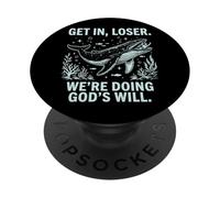 Get In Loser We're Doing God'S Will PopSockets PopGrip Adhesivo