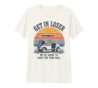 Get in Loser We're Going to Look for Your Ball Golfer Camiseta Premium