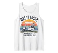 Get in Loser We're Going to Look for Your Ball Golfer Camiseta sin Mangas