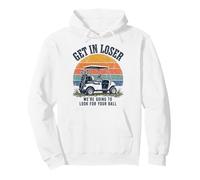 Get in Loser We're Going to Look for Your Ball Golfer Sudadera con Capucha