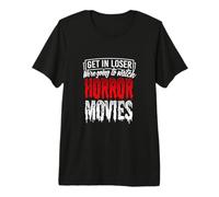 Get In Loser, We're Going To Watch Horror Movies Camiseta Premium
