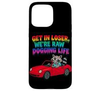 Get In Loser We're Raw Dogging Life Raccoon Design Carcasa para iPhone 15 Pro MAX