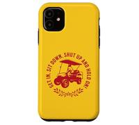 Get In Sit Down Shut Up and Hold On Divertido diseño de Carrito de Golf Carcasa para iPhone 11