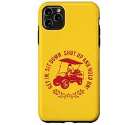 Get In Sit Down Shut Up and Hold On Divertido diseño de Carrito de Golf Carcasa para iPhone 11 Pro MAX