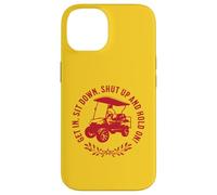 Get In Sit Down Shut Up and Hold On Divertido diseño de Carrito de Golf Carcasa para iPhone 14