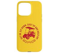 Get In Sit Down Shut Up and Hold On Divertido diseño de Carrito de Golf Carcasa para iPhone 15 Pro MAX