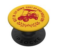 Get In Sit Down Shut Up and Hold On Divertido diseño de Carrito de Golf PopSockets PopGrip Adhesivo