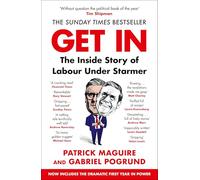 Get In: The Sunday Times Bestselling Inside Story of Labour Under Starmer