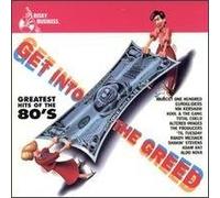 Get Into The Greed: Greatest Hits Of The 80's