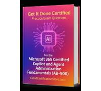 Get It Done Certified Practice Exam Questions for the Microsoft 365 Certified Copilot and Agent Administration Fundamentals (AB-900): 400+ Exam-Style ... | Checklist (Microsoft Cloud & Azure Series)