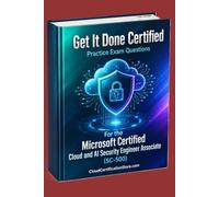 Get It Done Certified Practice Exam Questions for the Microsoft Certified Cloud and AI Security Engineer Associate (SC-500): 500+ Exam-Style Questions ... | Review Checklist&Score (Microsoft Cloud)