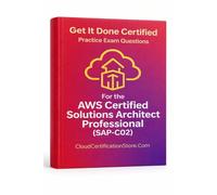 Get It Done Certified Practice Questions for the AWS Certified Solutions Architect Professional (SAP-C02): 550 Exam-Style Questions | Detailed Explanations | Review Checklist & Scorecard